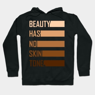 Beauty Has No Skin Tone Gift Hoodie